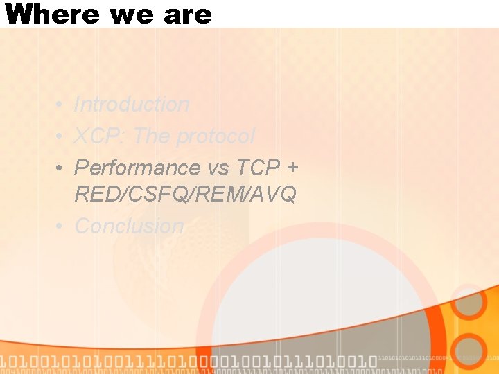 Where we are • Introduction • XCP: The protocol • Performance vs TCP +