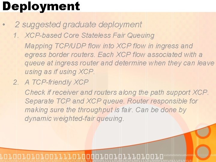 Deployment • 2 suggested graduate deployment 1. XCP-based Core Stateless Fair Queuing Mapping TCP/UDP