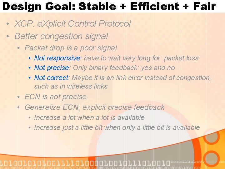 Design Goal: Stable + Efficient + Fair • XCP: e. Xplicit Control Protocol •