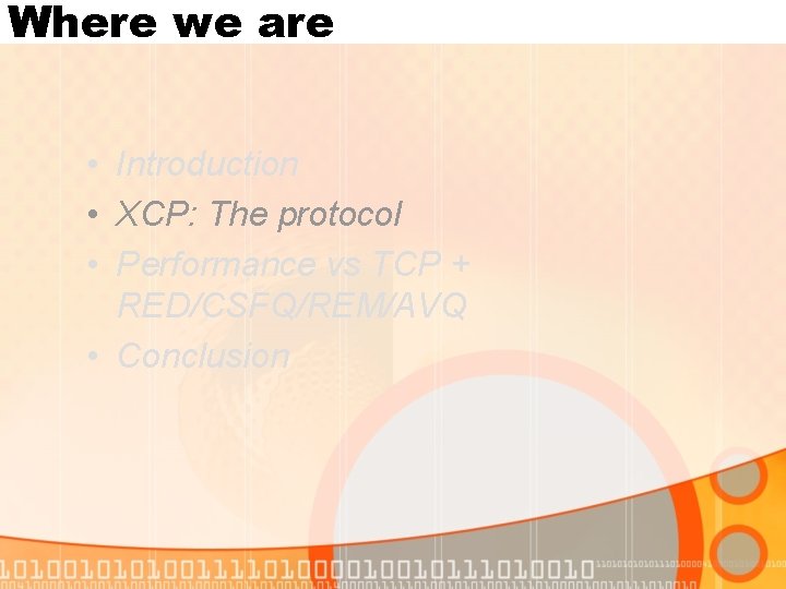 Where we are • Introduction • XCP: The protocol • Performance vs TCP +