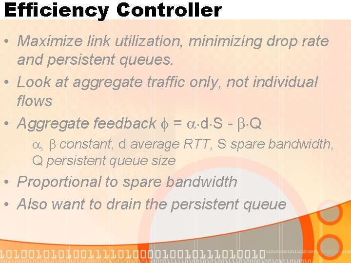 Efficiency Controller • Maximize link utilization, minimizing drop rate and persistent queues. • Look