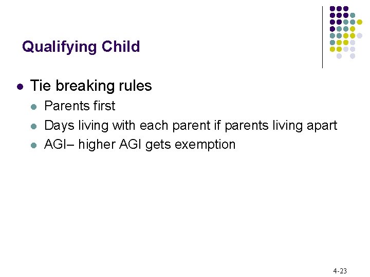 Qualifying Child l Tie breaking rules l l l Parents first Days living with