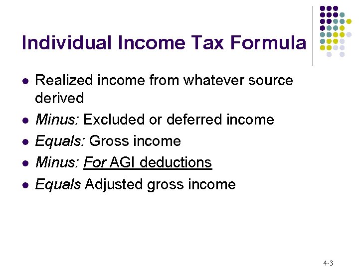 Individual Income Tax Formula l l l Realized income from whatever source derived Minus: