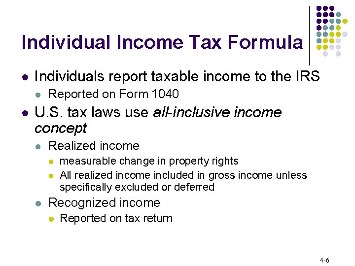 Individual Income Tax Formula l Individuals report taxable income to the IRS l l