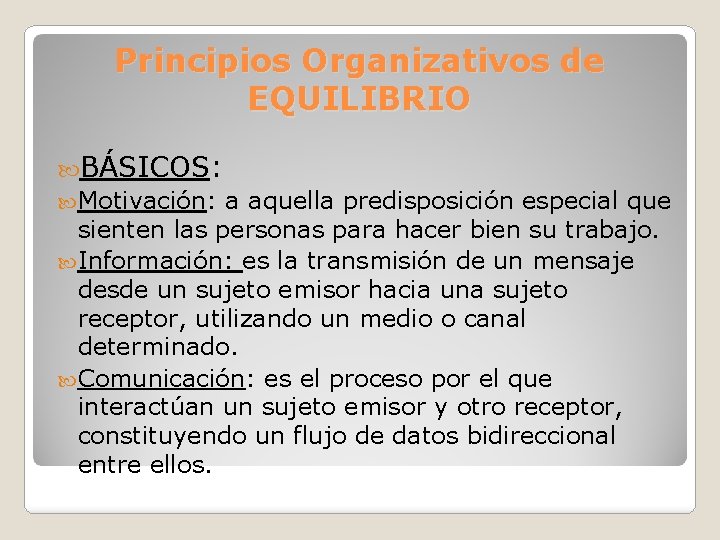 Principios Organizativos de EQUILIBRIO BÁSICOS: Motivación: a aquella predisposición especial que sienten las personas