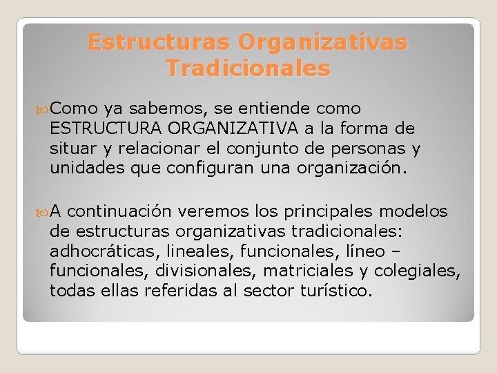 Estructuras Organizativas Tradicionales Como ya sabemos, se entiende como ESTRUCTURA ORGANIZATIVA a la forma