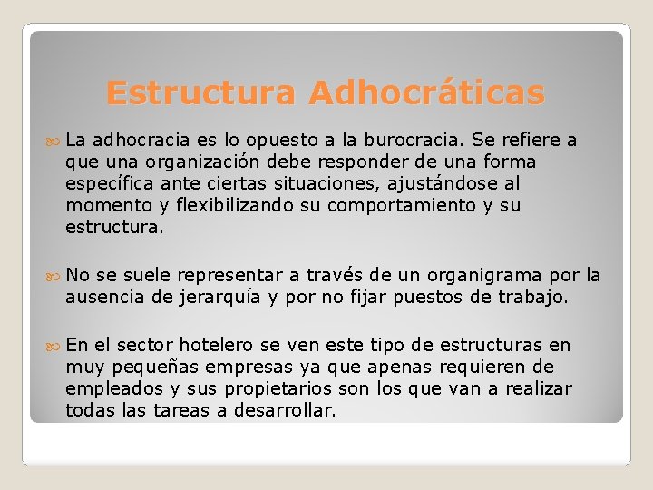 Estructura Adhocráticas La adhocracia es lo opuesto a la burocracia. Se refiere a que