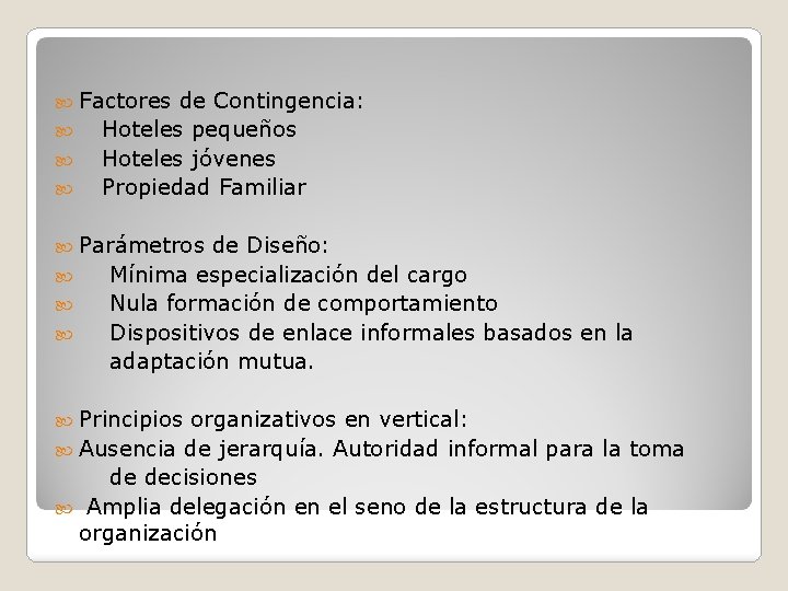  Factores de Contingencia: Hoteles pequeños Hoteles jóvenes Propiedad Familiar Parámetros de Diseño: Mínima