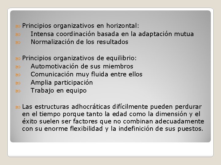  Principios organizativos en horizontal: Intensa coordinación basada en la adaptación mutua Normalización de
