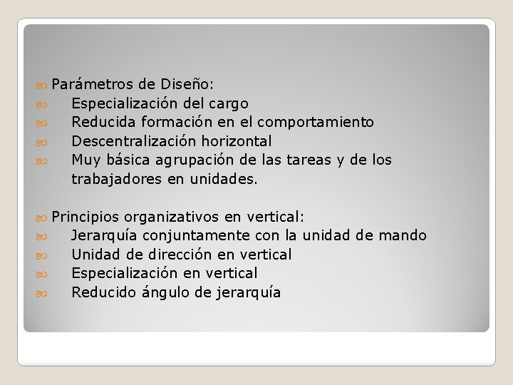  Parámetros de Diseño: Especialización del cargo Reducida formación en el comportamiento Descentralización horizontal