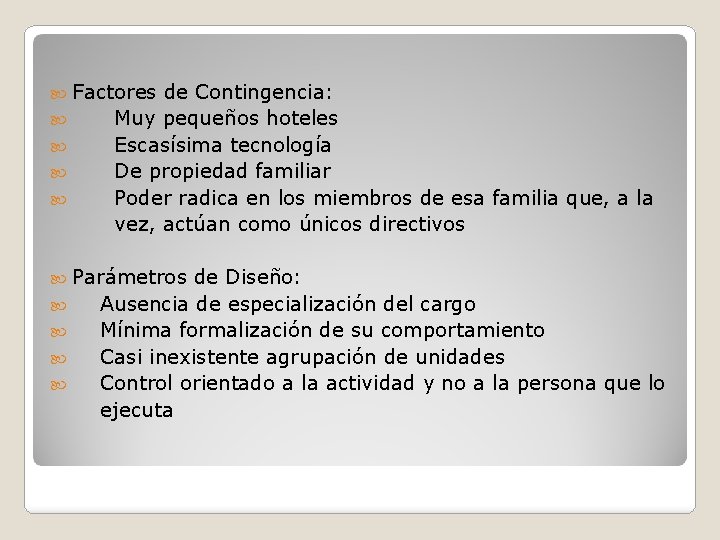  Factores de Contingencia: Muy pequeños hoteles Escasísima tecnología De propiedad familiar Poder radica