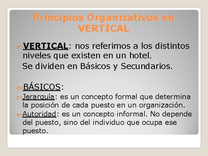 Principios Organizativos en VERTICAL: nos referimos a los distintos niveles que existen en un