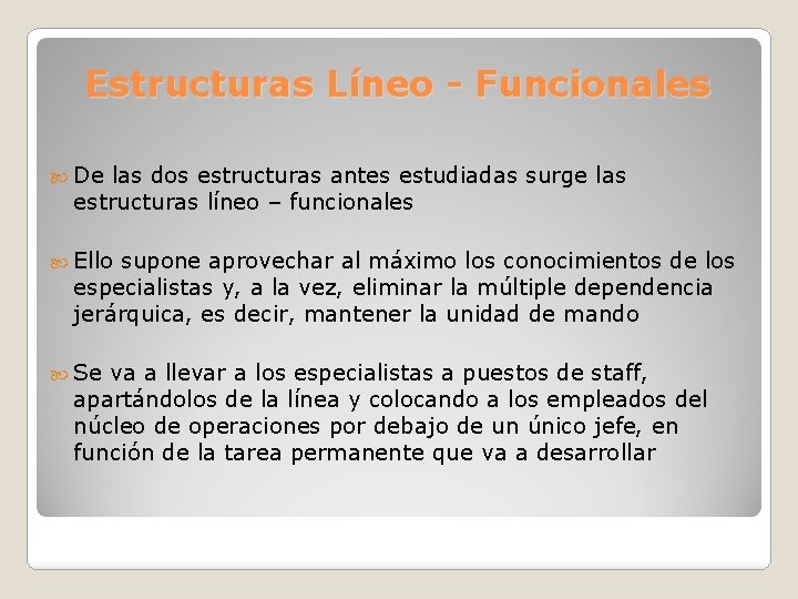 Estructuras Líneo - Funcionales De las dos estructuras antes estudiadas surge las estructuras líneo
