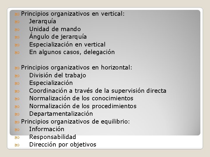  Principios organizativos en vertical: Jerarquía Unidad de mando Ángulo de jerarquía Especialización en