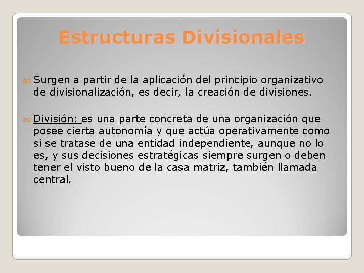 Estructuras Divisionales Surgen a partir de la aplicación del principio organizativo de divisionalización, es