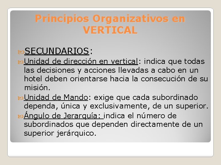 Principios Organizativos en VERTICAL SECUNDARIOS: Unidad de dirección en vertical: indica que todas las