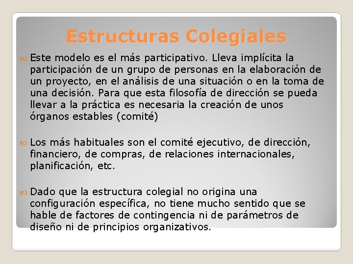 Estructuras Colegiales Este modelo es el más participativo. Lleva implícita la participación de un