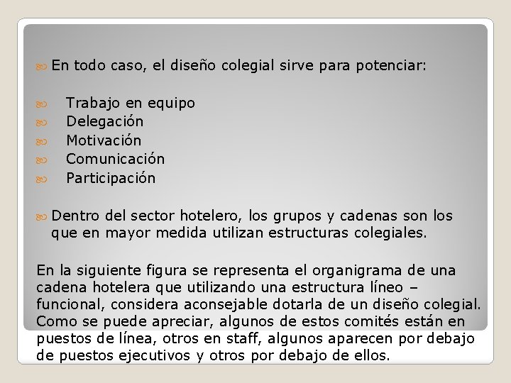  En todo caso, el diseño colegial sirve para potenciar: Trabajo en equipo Delegación