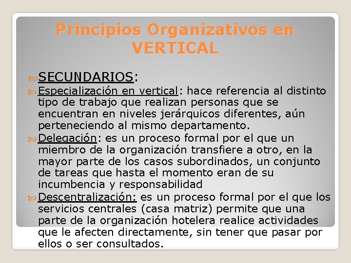 Principios Organizativos en VERTICAL SECUNDARIOS: Especialización en vertical: hace referencia al distinto tipo de