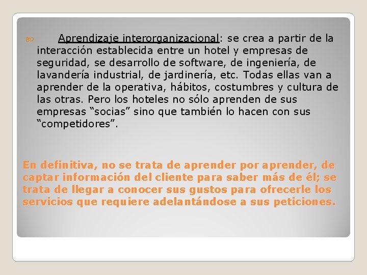  Aprendizaje interorganizacional: se crea a partir de la interacción establecida entre un hotel