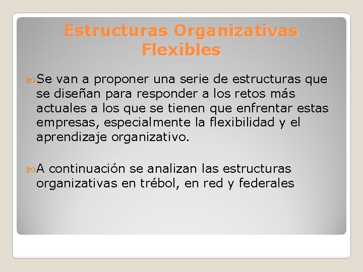 Estructuras Organizativas Flexibles Se van a proponer una serie de estructuras que se diseñan