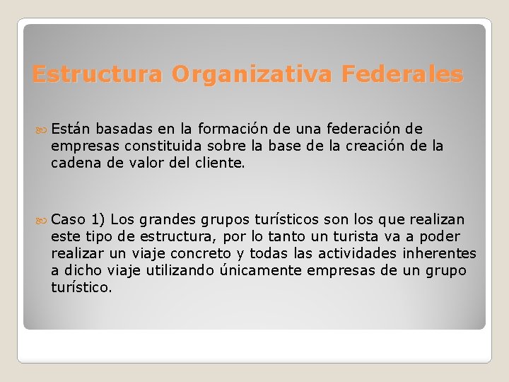 Estructura Organizativa Federales Están basadas en la formación de una federación de empresas constituida