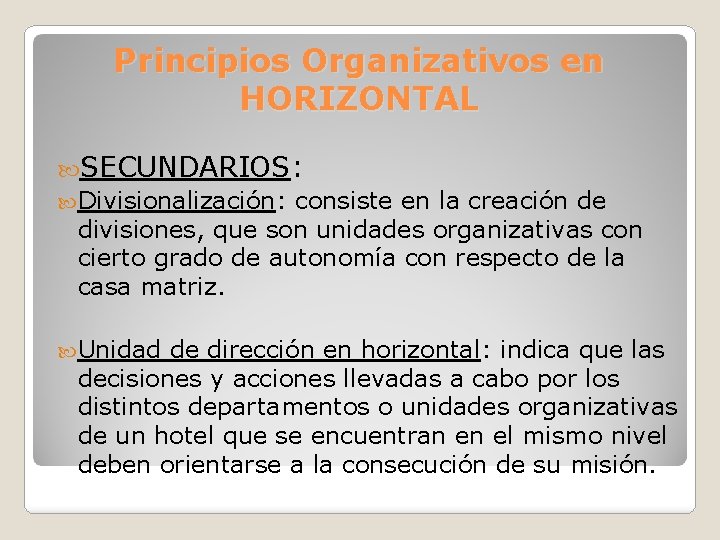 Principios Organizativos en HORIZONTAL SECUNDARIOS: Divisionalización: consiste en la creación de divisiones, que son