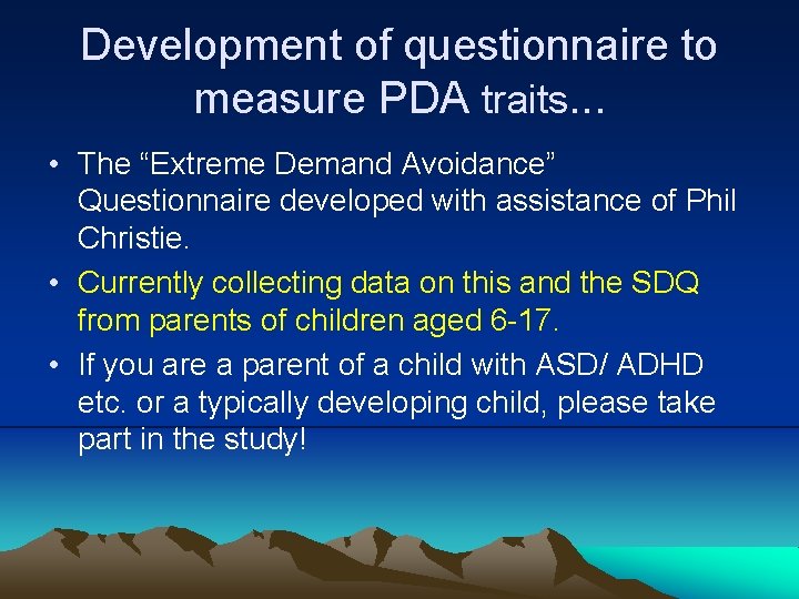 Development of questionnaire to measure PDA traits. . . • The “Extreme Demand Avoidance”