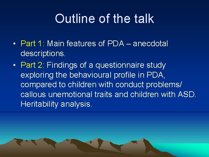 Outline of the talk • Part 1: Main features of PDA – anecdotal descriptions.