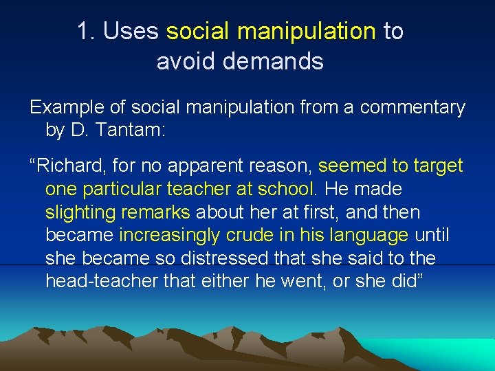 1. Uses social manipulation to avoid demands Example of social manipulation from a commentary