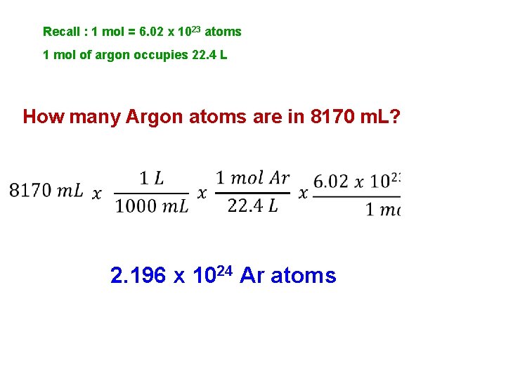 Recall : 1 mol = 6. 02 x 1023 atoms 1 mol of argon