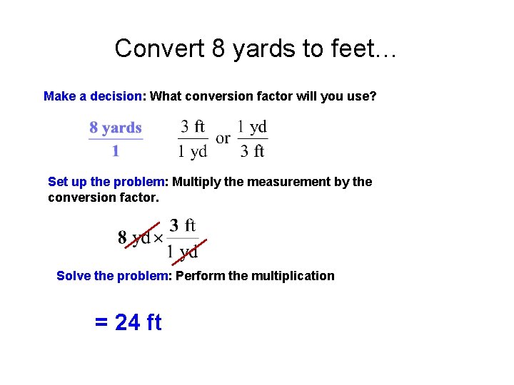 Using the Conversion Factor Objective Make unit conversions