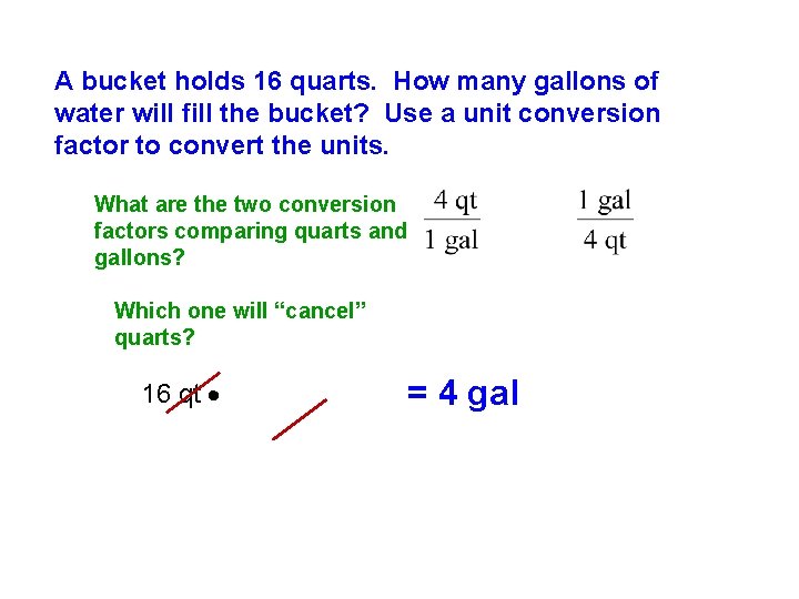 A bucket holds 16 quarts. How many gallons of water will fill the bucket?