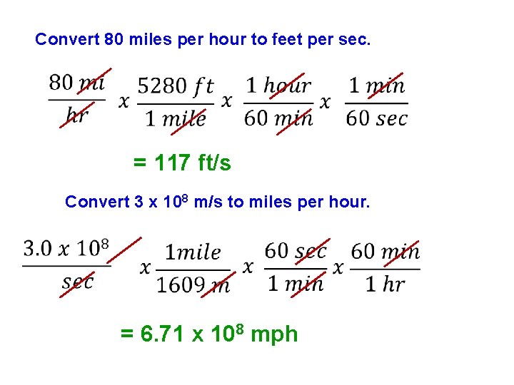 Convert 80 miles per hour to feet per sec. = 117 ft/s Convert 3