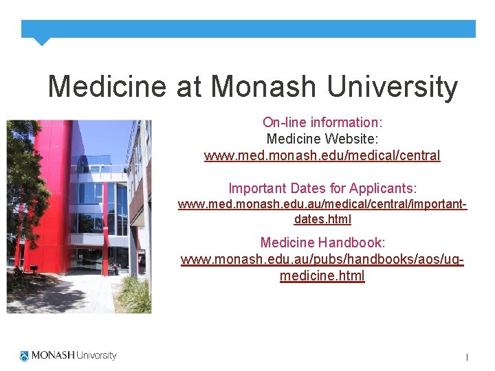  Medicine at Monash University On-line information: Medicine Website: www. med. monash. edu/medical/central Important