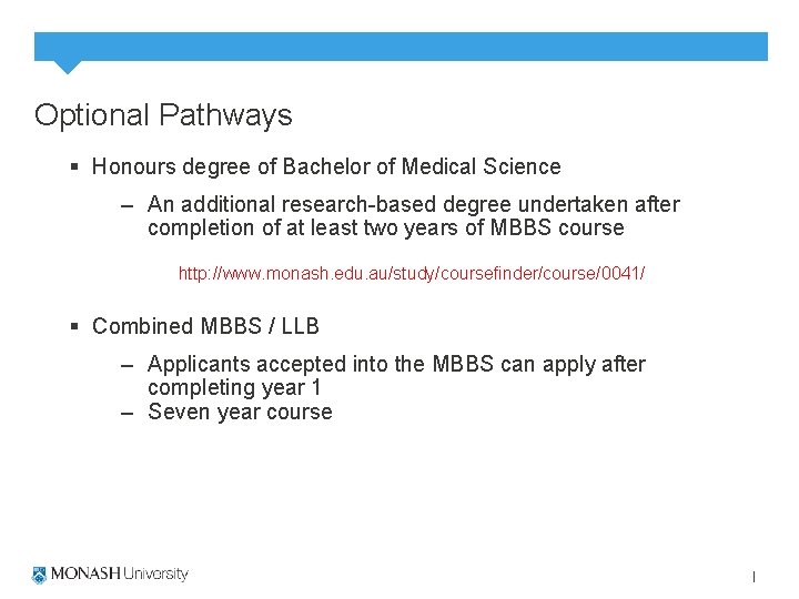 Optional Pathways § Honours degree of Bachelor of Medical Science – An additional research-based