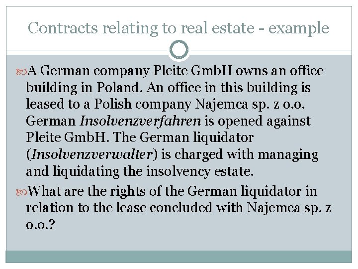 Contracts relating to real estate - example A German company Pleite Gmb. H owns