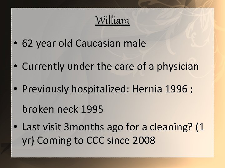 William • 62 year old Caucasian male • Currently under the care of a