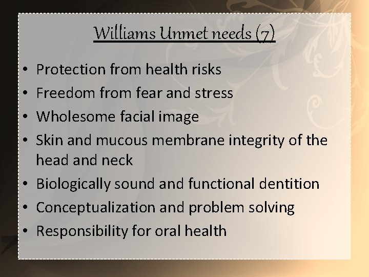 Williams Unmet needs (7) Protection from health risks Freedom from fear and stress Wholesome