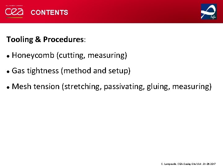 CONTENTS Tooling & Procedures: Honeycomb (cutting, measuring) Gas tightness (method and setup) Mesh tension