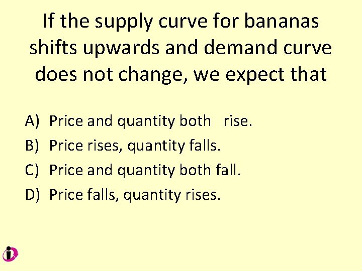 If the supply curve for bananas shifts upwards and demand curve does not change,
