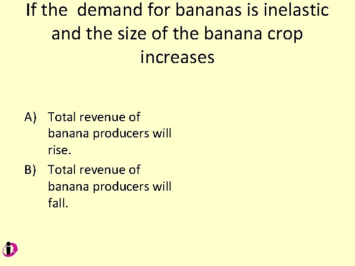 If the demand for bananas is inelastic and the size of the banana crop