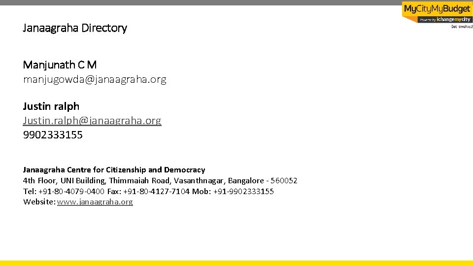 Janaagraha Directory Manjunath C M manjugowda@janaagraha. org Justin ralph Justin. ralph@janaagraha. org 9902333155 Janaagraha