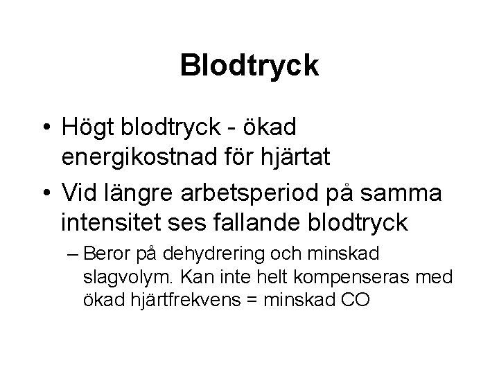 Blodtryck • Högt blodtryck - ökad energikostnad för hjärtat • Vid längre arbetsperiod på