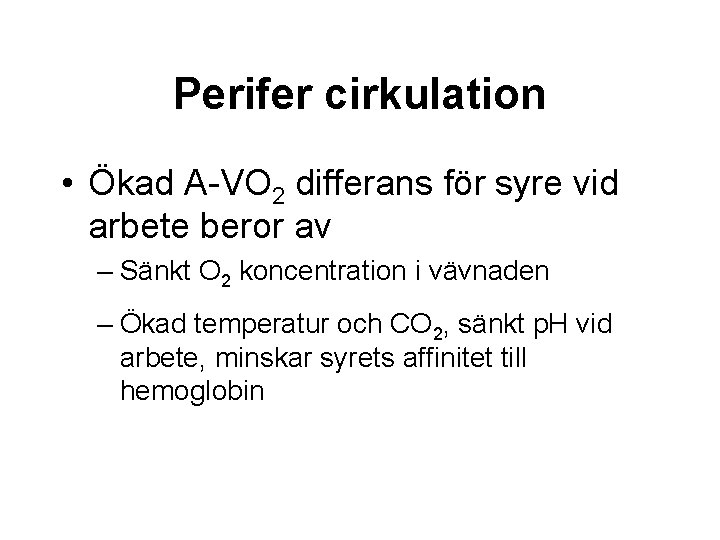 Perifer cirkulation • Ökad A-VO 2 differans för syre vid arbete beror av –