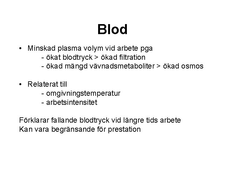 Blod • Minskad plasma volym vid arbete pga - ökat blodtryck > ökad filtration