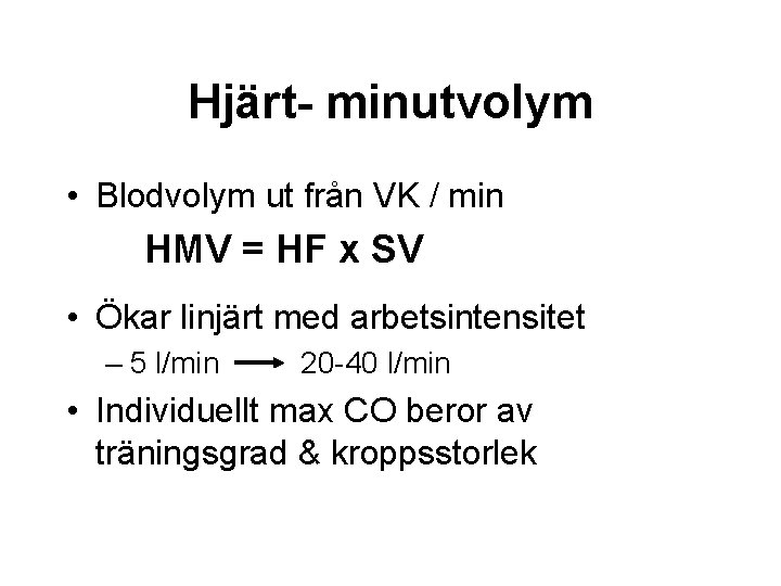 Hjärt- minutvolym • Blodvolym ut från VK / min HMV = HF x SV
