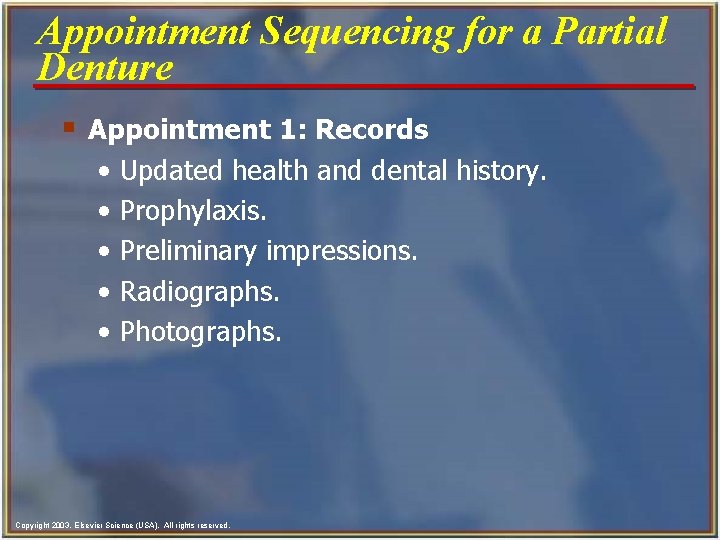 Appointment Sequencing for a Partial Denture § Appointment 1: Records • • • Updated