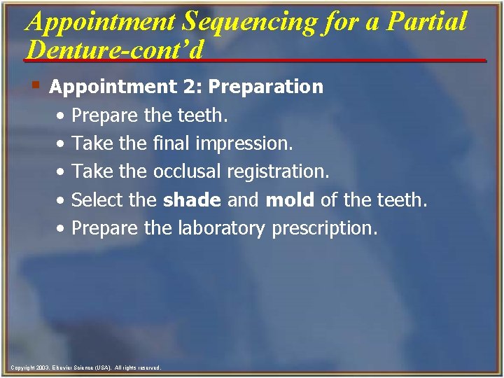 Appointment Sequencing for a Partial Denture-cont’d § Appointment 2: Preparation • • • Prepare