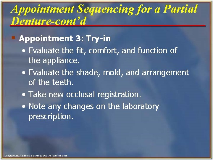 Appointment Sequencing for a Partial Denture-cont’d § Appointment 3: Try-in • Evaluate the fit,